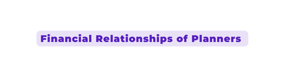 Financial Relationships of Planners